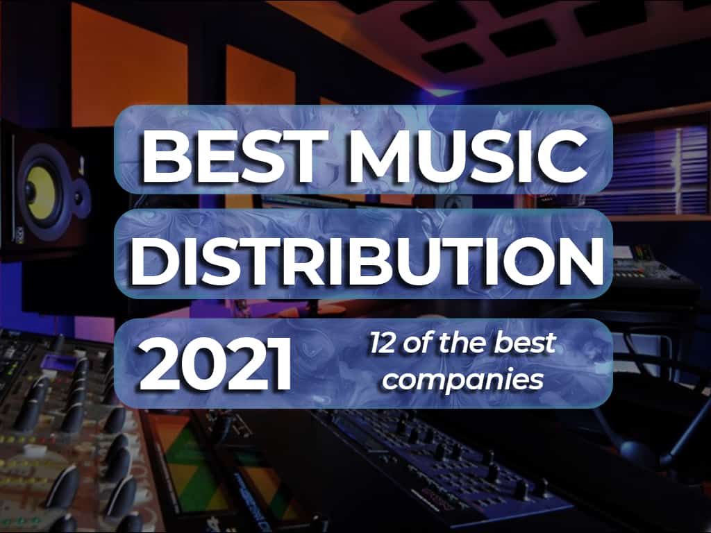 12 Of The Best Music Distribution Services In 2021