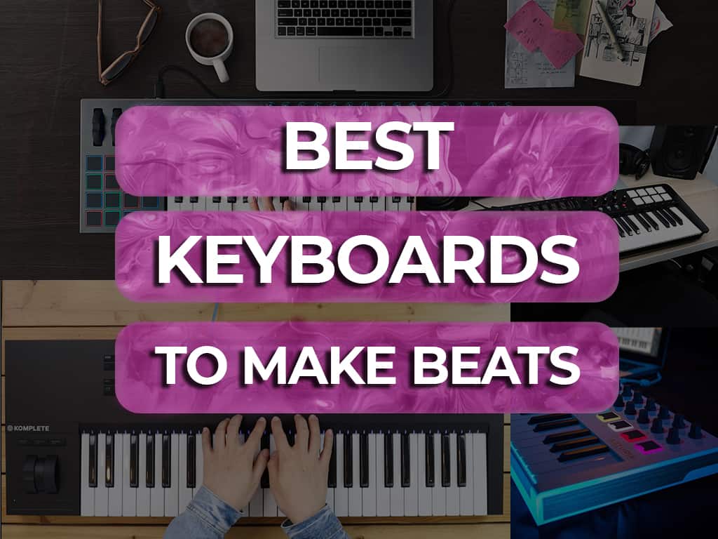 Best Keyboards To Make Beats - Beginner Advanced