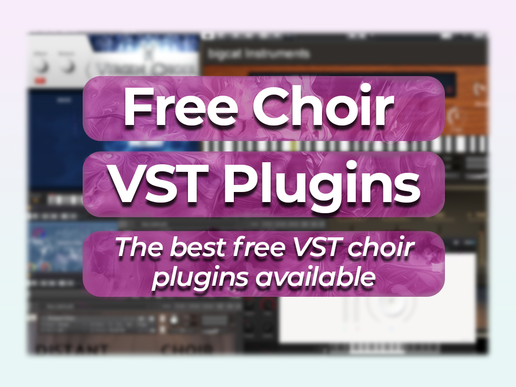 The 7 Best Free Choir VSTs & Sound Libraries (w/Demos)